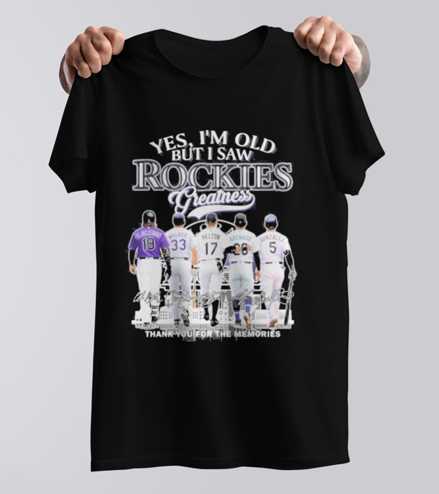 Yes I'm Old But I Saw Rockies Legends Greatness Walker Helton Arenado Gonzalez T-Shirt