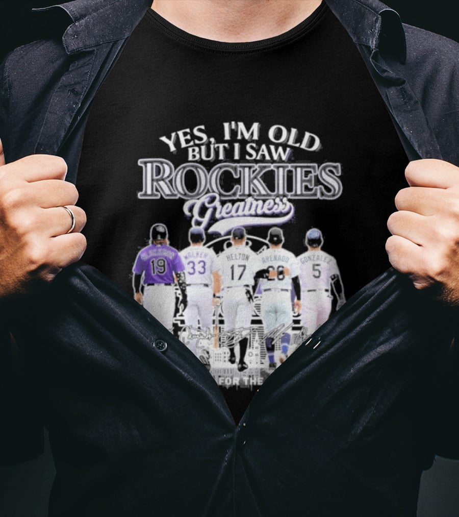 Yes I'm Old But I Saw Rockies Legends Greatness Walker Helton Arenado Gonzalez T-Shirt