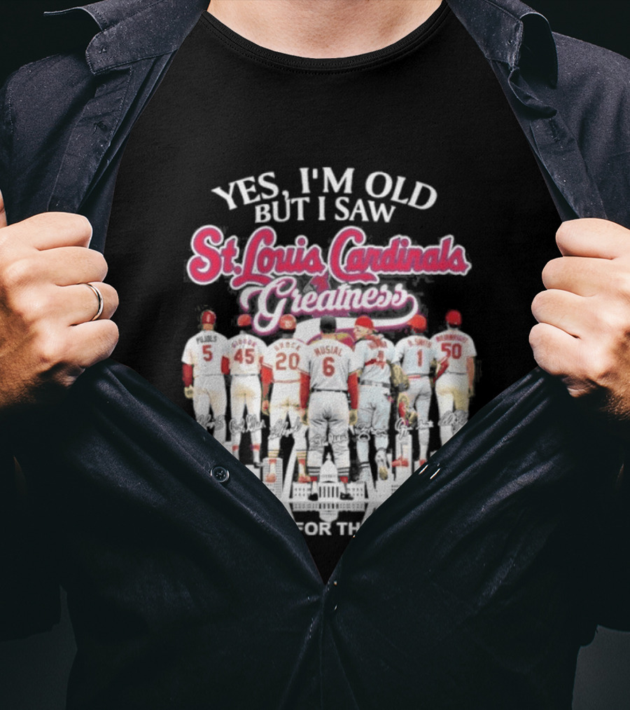 Yes I'm Old But I Saw St Louis Cardinals Legends Thank You For The Memories T-Shirt