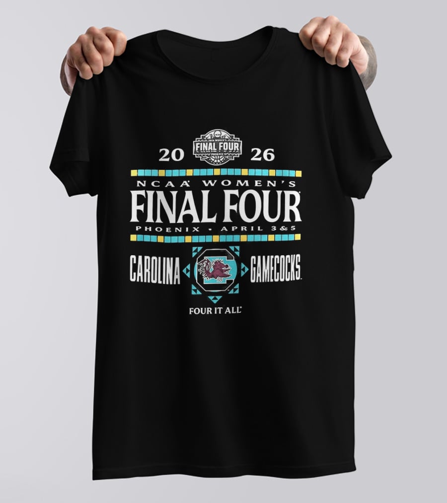 2026 NCAA Women's Final Four Phoenix April South Carolina Gamecocks Four It All T-Shirt