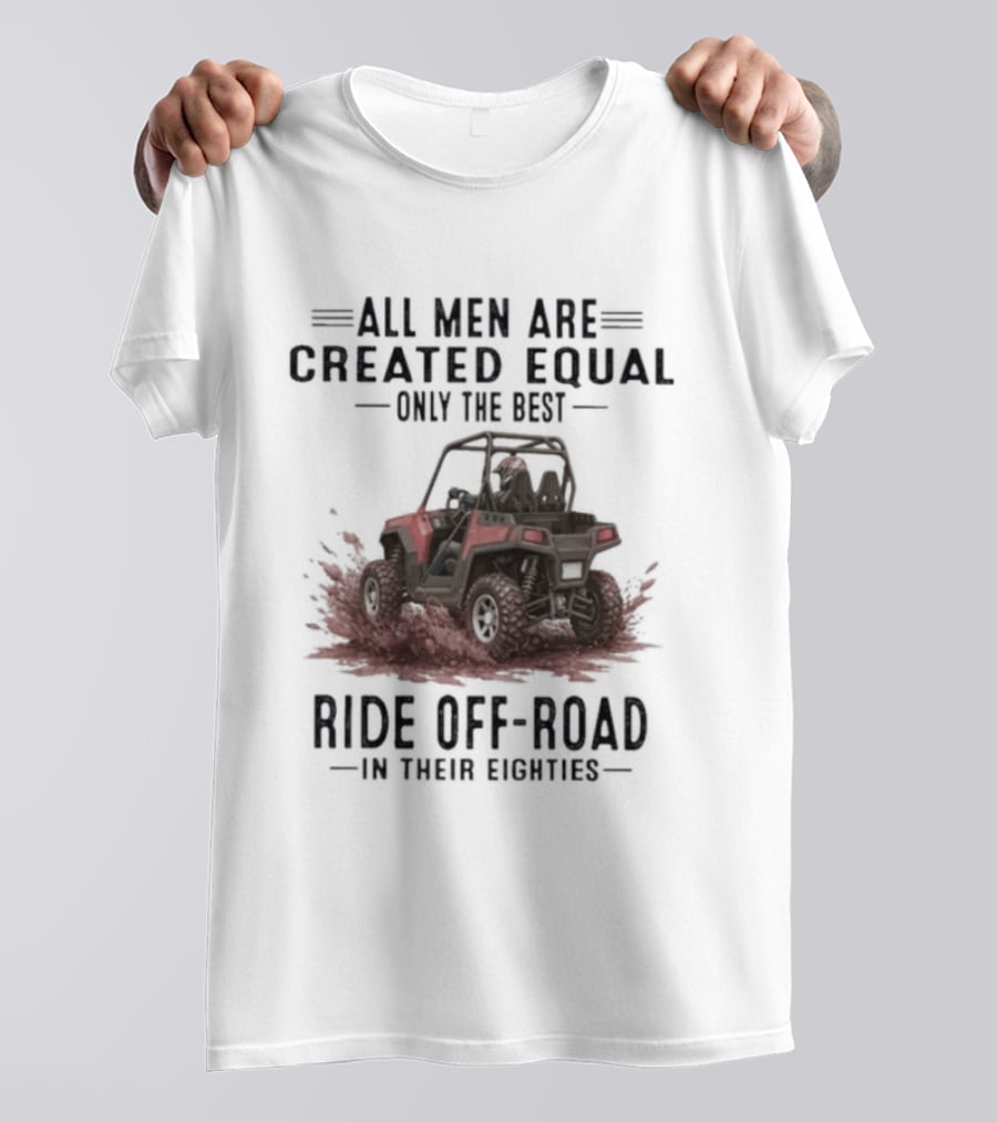 UTV Only The Best Ride Off Road In Their Eighties T-Shirt