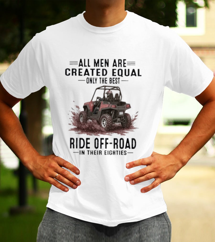 UTV Only The Best Ride Off Road In Their Eighties T-Shirt