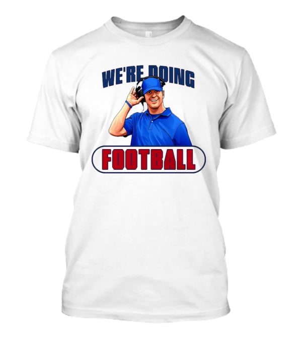 We're Doing Football Coach Detroit Lions Dan Campbell T-Shirt