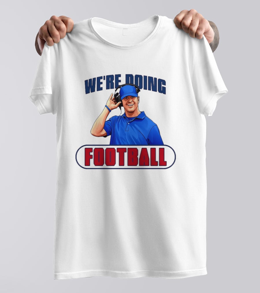 We're Doing Football Coach Detroit Lions Dan Campbell T-Shirt