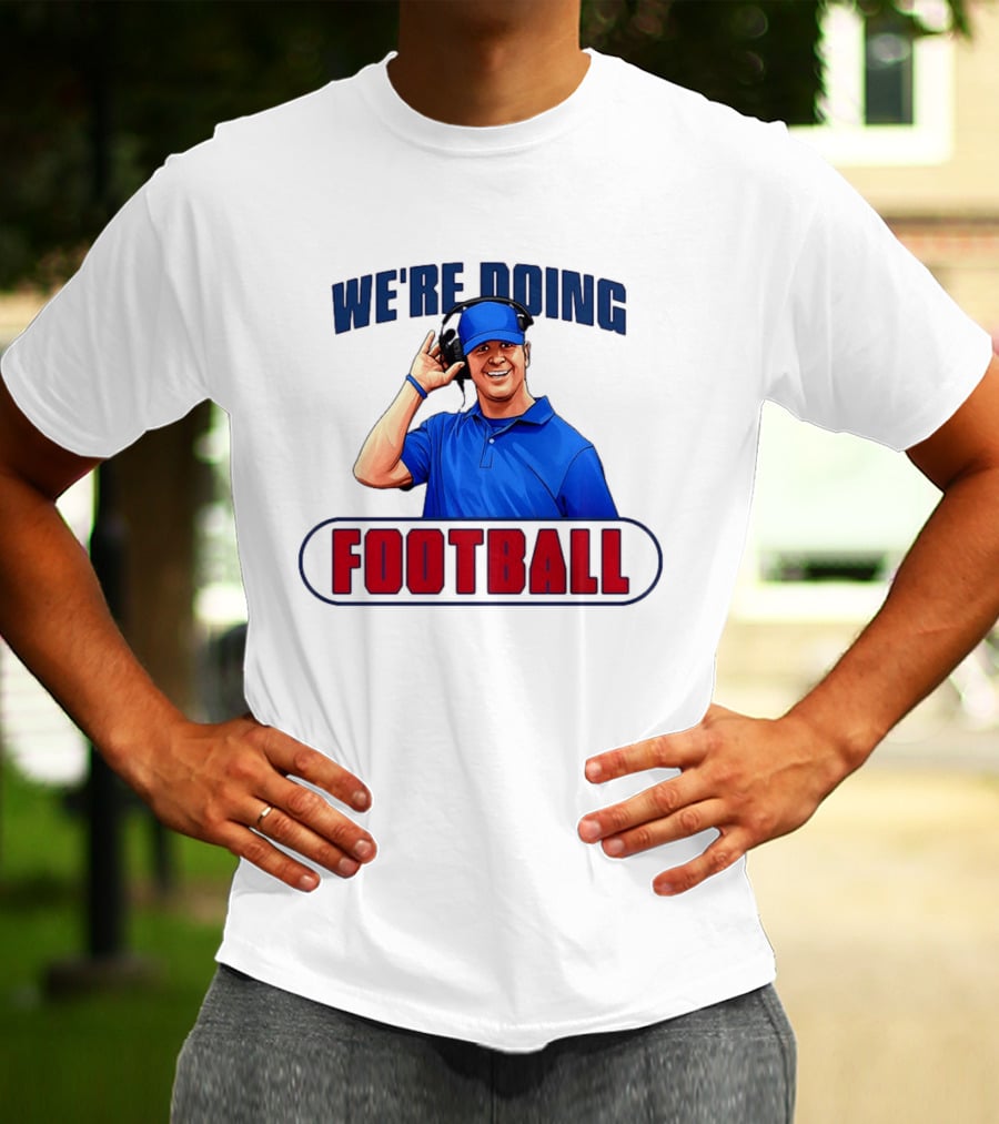 We're Doing Football Coach Detroit Lions Dan Campbell T-Shirt