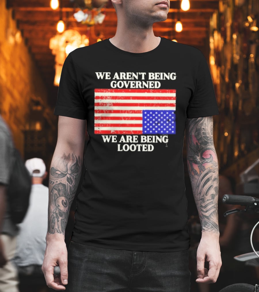 We Aren't Being Governed We Are Being Looted Upside Down American Flag T-Shirt