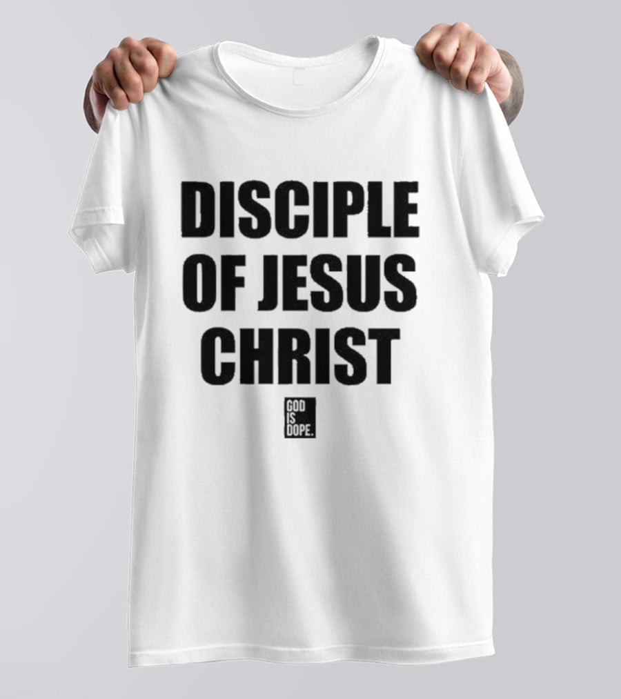 Disciple Of Jesus Christ God Is Dope T-Shirt