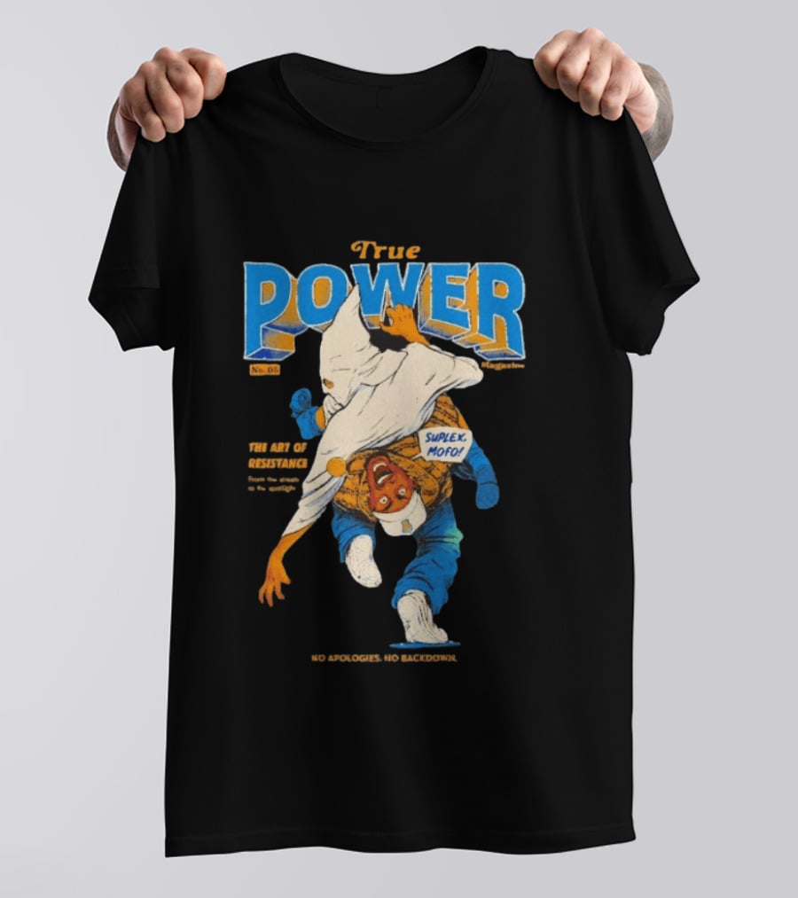 True Power Magazine The Art Of Resistance Suplex Mofo No Apologies No Backdowns T-Shirt
