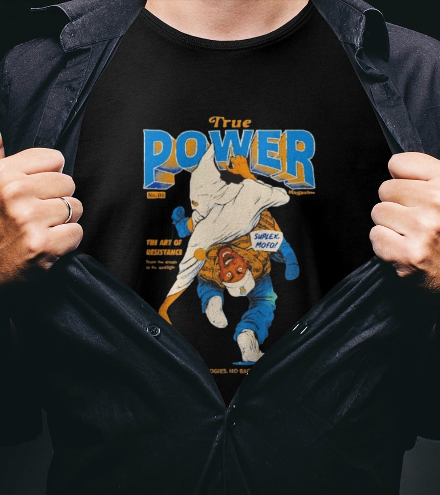 True Power Magazine The Art Of Resistance Suplex Mofo No Apologies No Backdowns T-Shirt