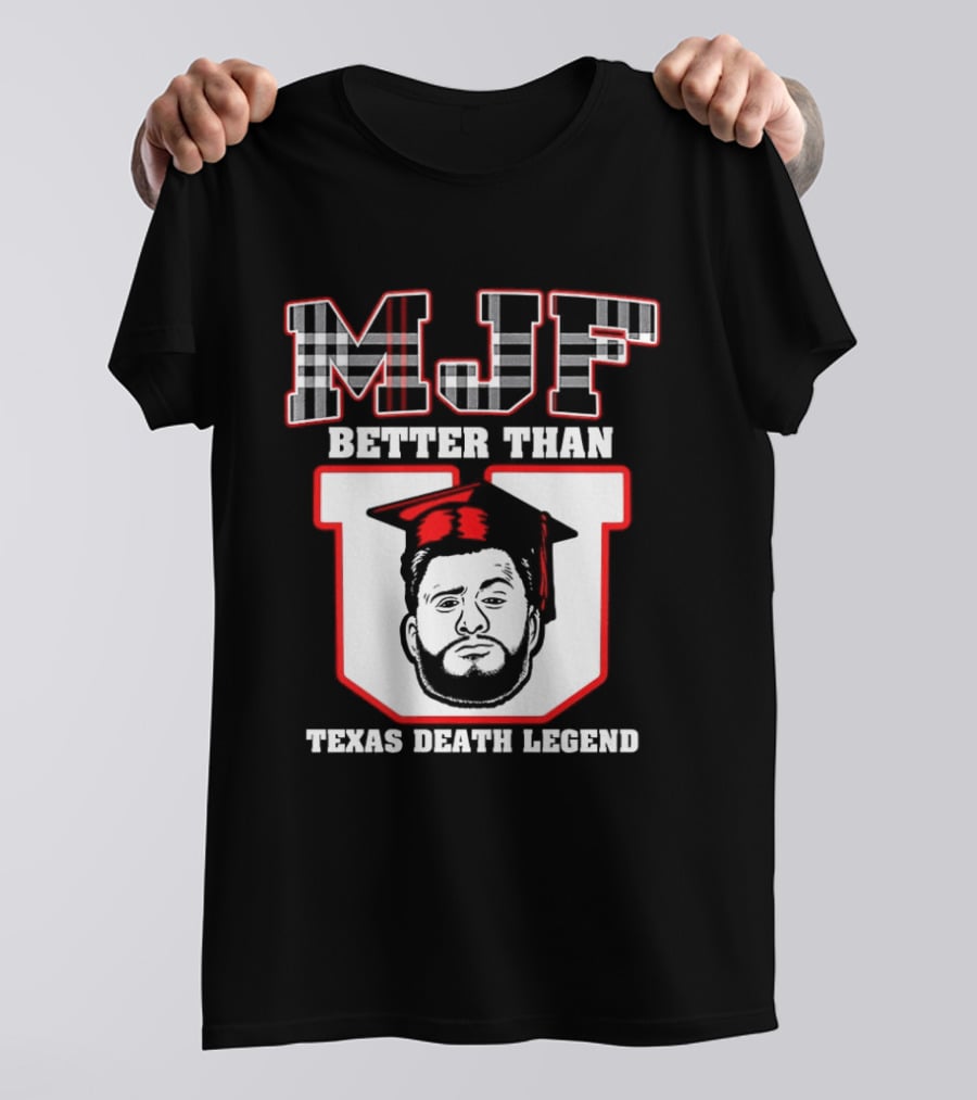 MJF Better Than U Texas Death Legend T-Shirt