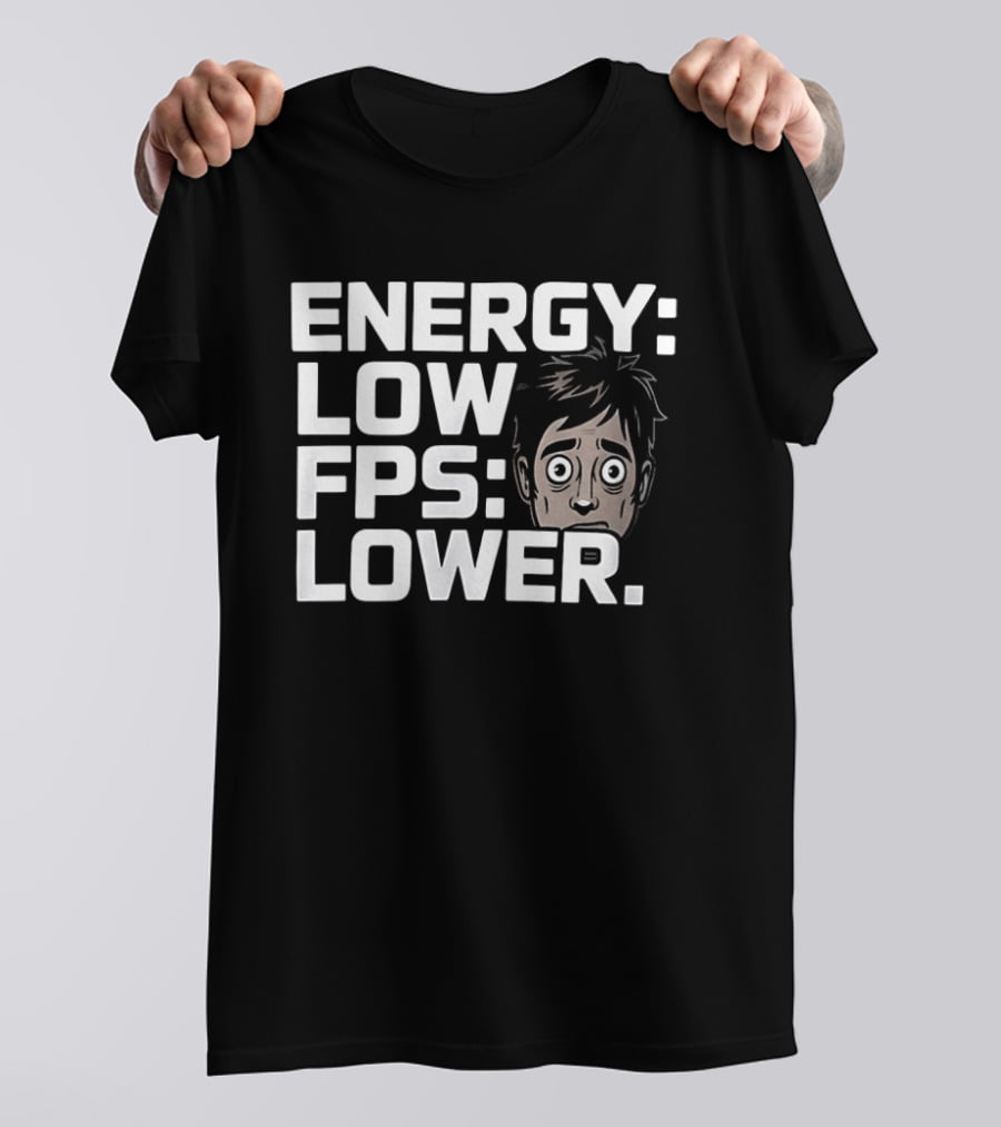 Energy Low FPS Lower Tired Gamer Look T-Shirt