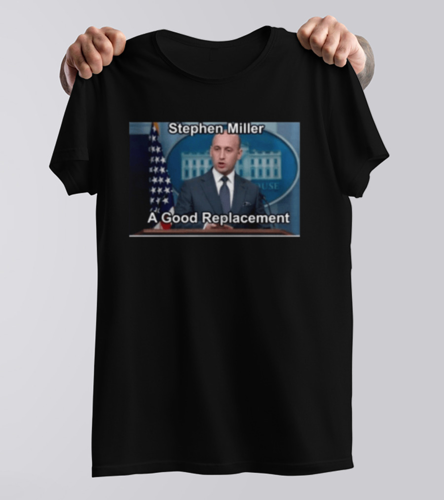 Stephen Miller A Good Replacement White House Flag T-Shirt