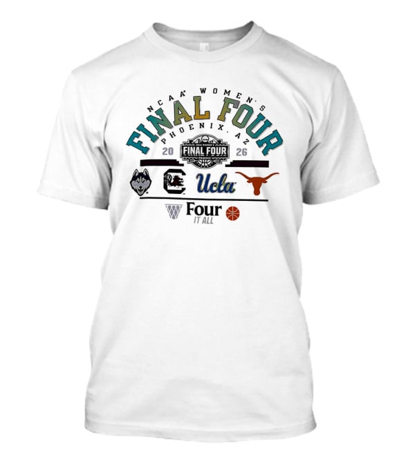 NCAA Women's Final Four 2026 Phoenix Arizona Four It All UCLA Basketball Texas Longhorns Logos T-Shirt