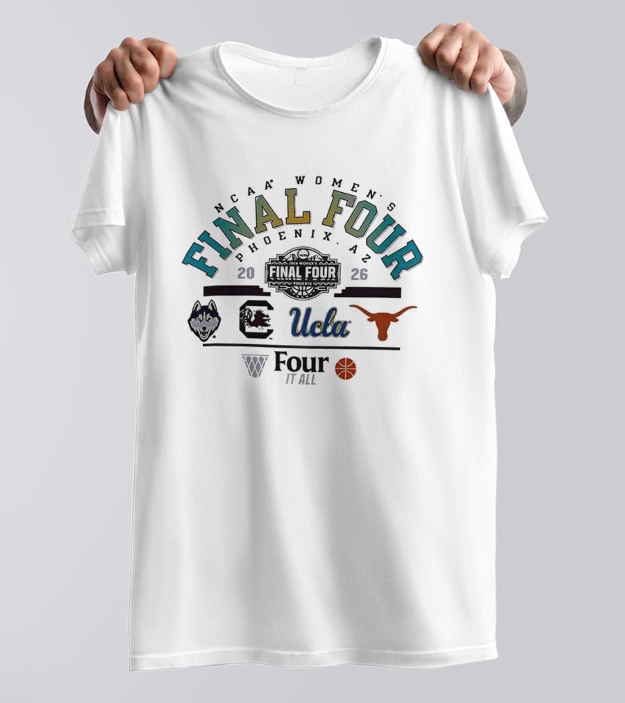 NCAA Women's Final Four 2026 Phoenix Arizona Four It All UCLA Basketball Texas Longhorns Logos T-Shirt