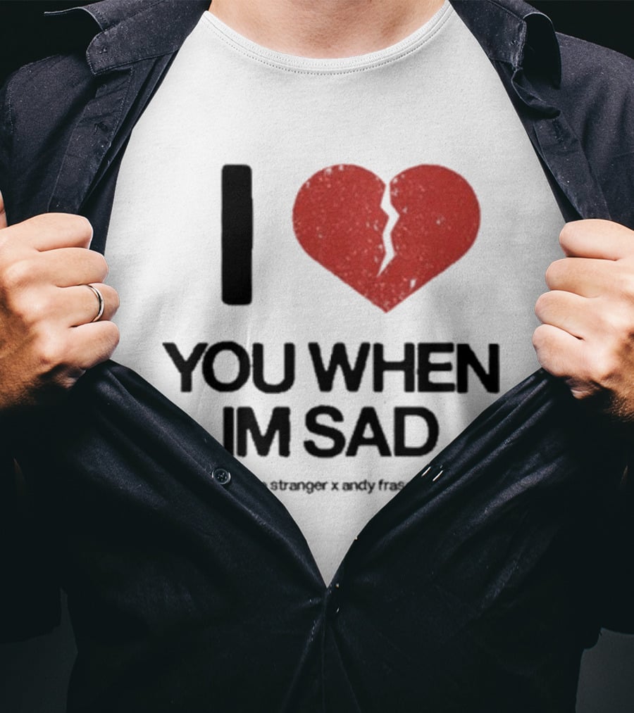 I Heart You When I'm Sad Little Stranger X Andy Frasco T-Shirt