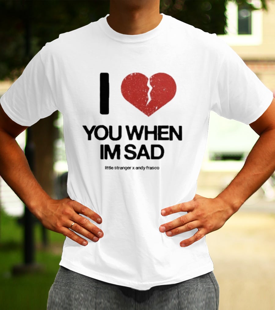 I Heart You When I'm Sad Little Stranger X Andy Frasco T-Shirt