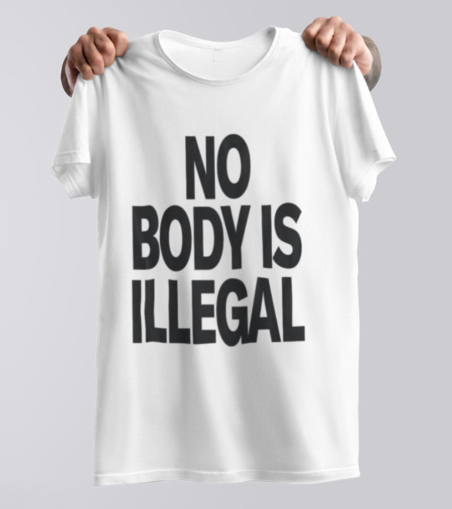No Body Is Illegal Phrase T-Shirt