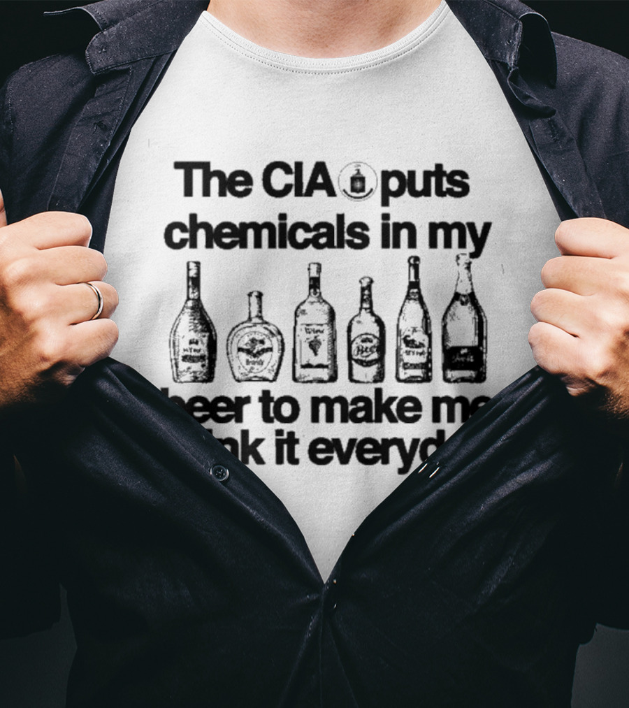 CIA Puts Chemicals In My Beer To Make Me Drink It Everyday 6Oz Cotton Barely Legal Clothing T-Shirt