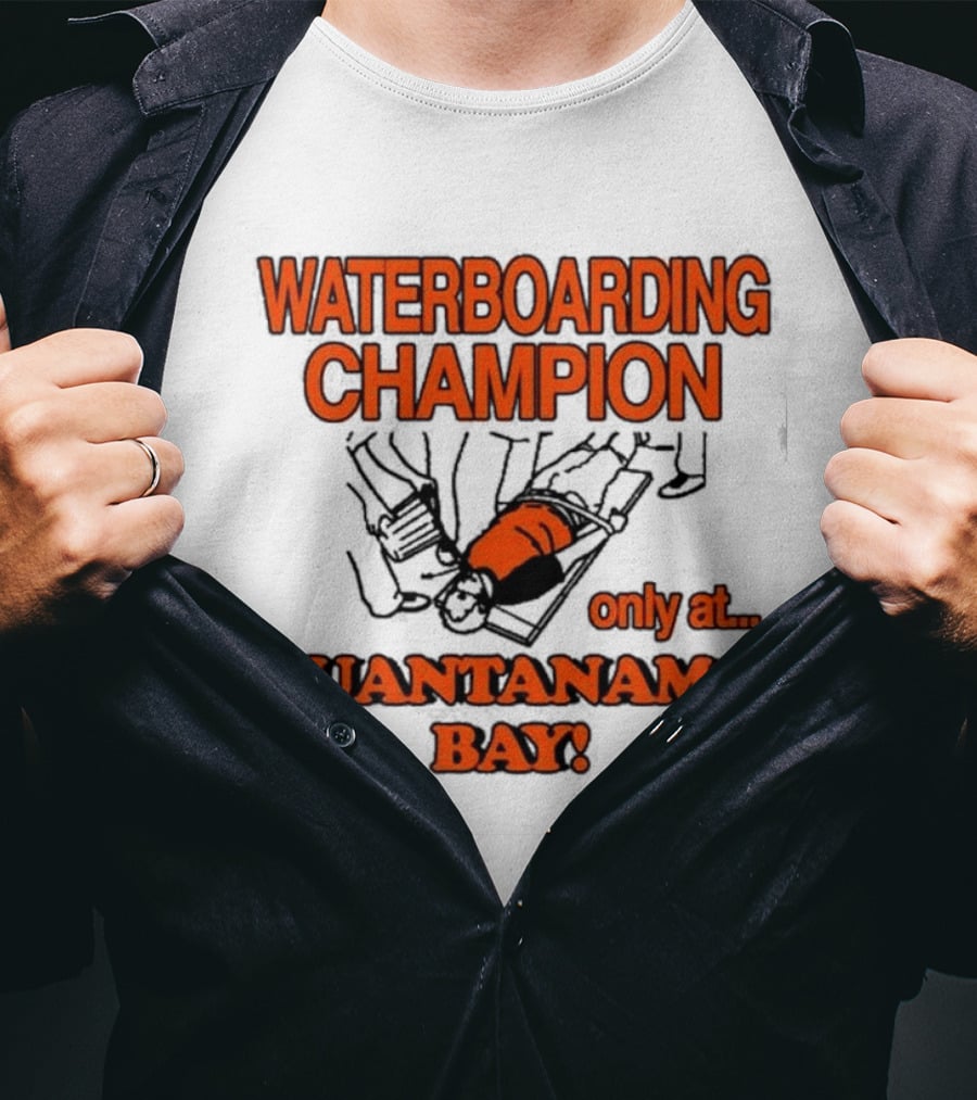Waterboarding Champion Only At Guantanamo Bay Barely Legal Clothing 6Oz Cotton T-Shirt