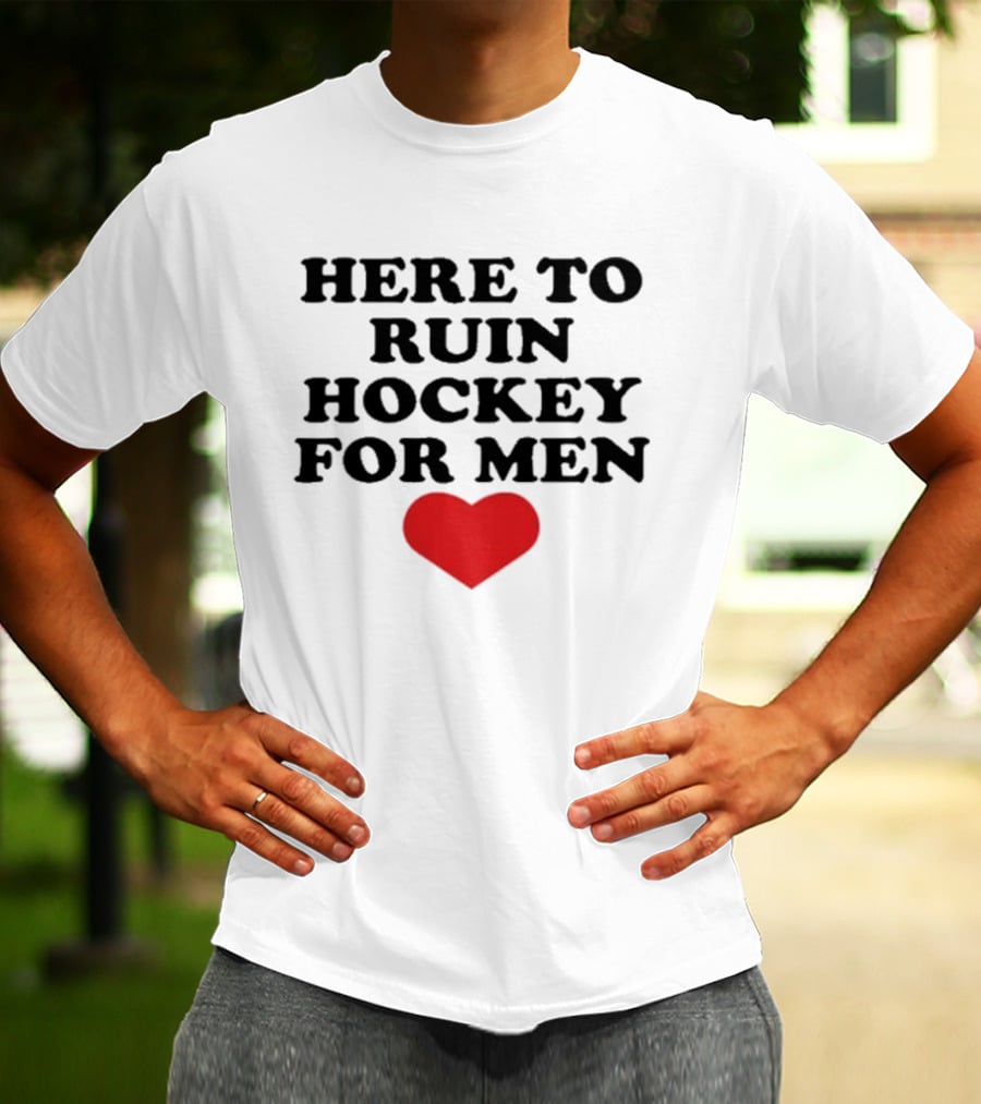 Here To Ruin Hockey For Men Heart T-Shirt