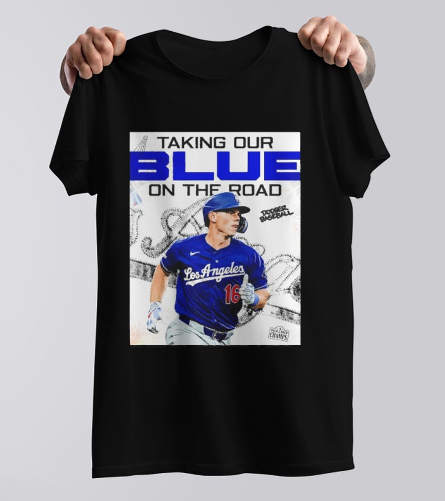 Taking Our Blue On The Road Los Angeles Dodger Baseball Champs T-Shirt