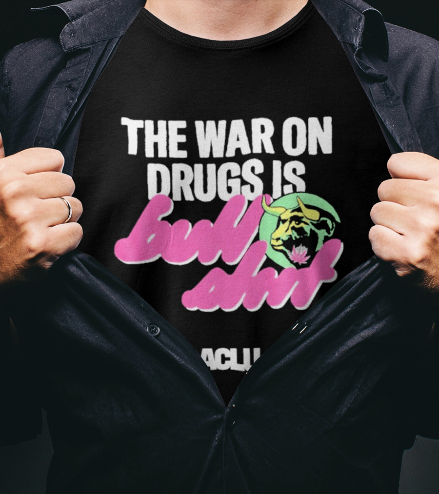 The War On Drugs Is Bullshit ACLU Tiger T-Shirt