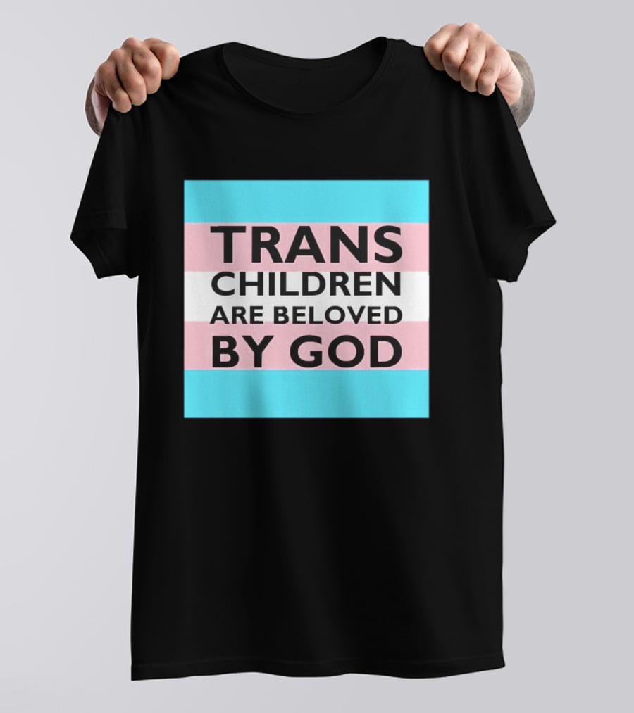 Trans Children Are Beloved By God Transage Flag Pride Embrace T-Shirt