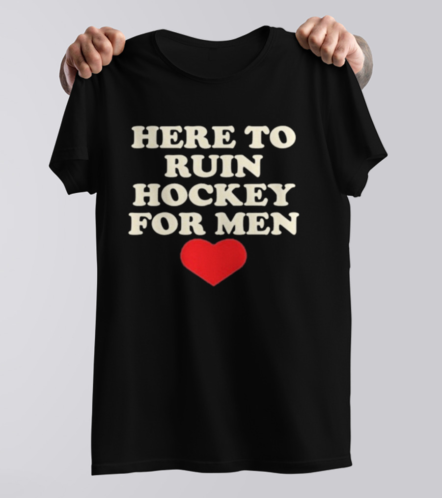 Here To Ruin Hockey For Men Heart T-Shirt