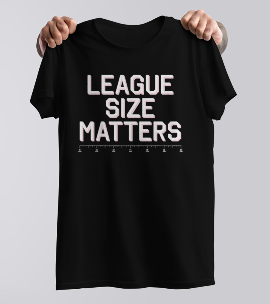 League Size Matters Ruler T-Shirt