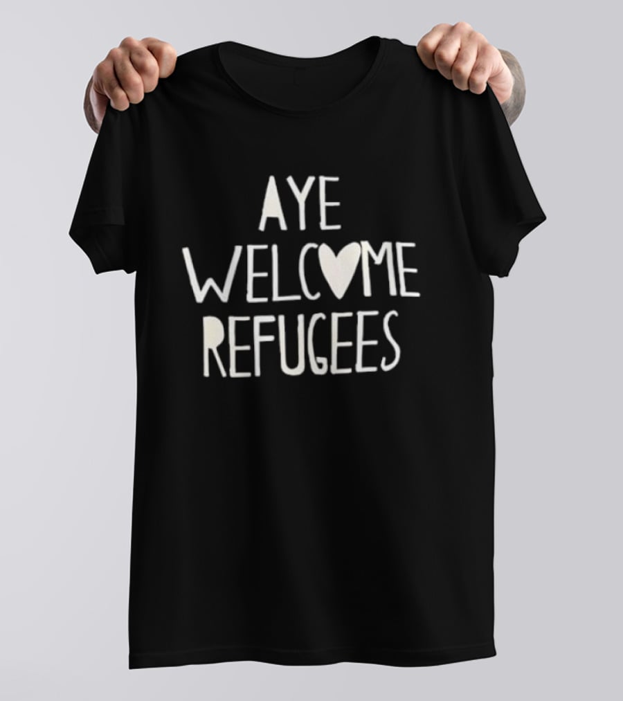 Aye Welcome Refugees Heart Symbol Compassion Messaging T-Shirt