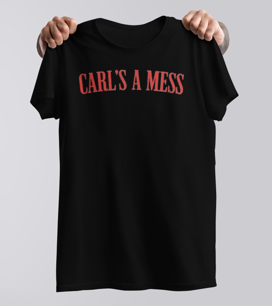 Carl's A Mess Summer House Fun Phrase T-Shirt