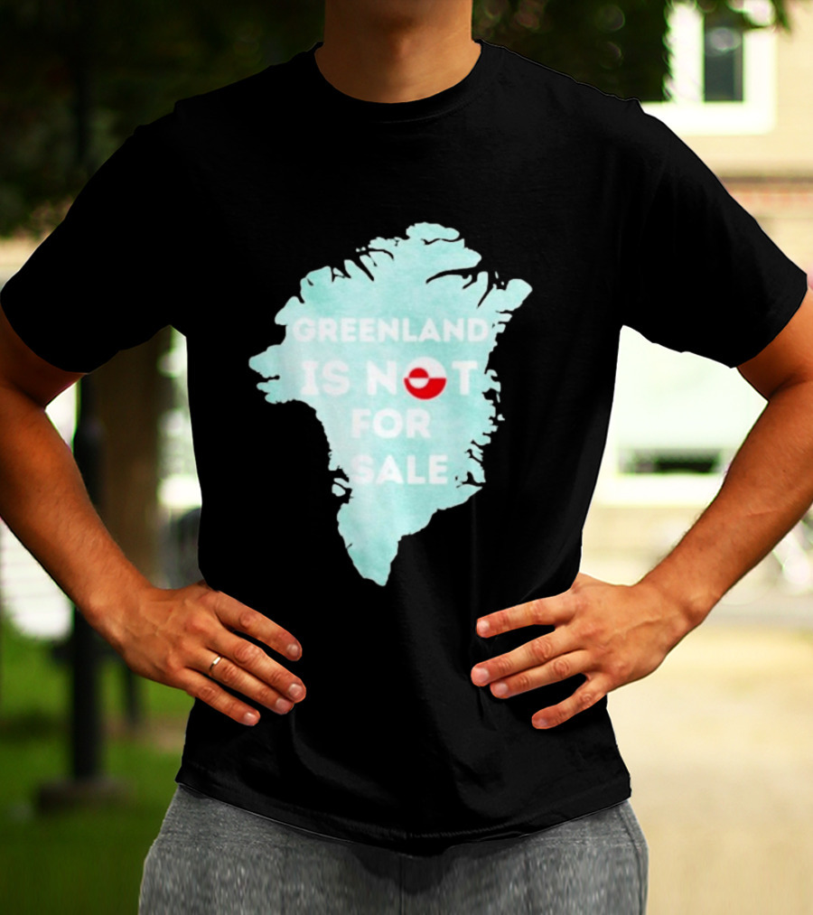 Greenland Is Not For Sale Map Design With Flag T-Shirt