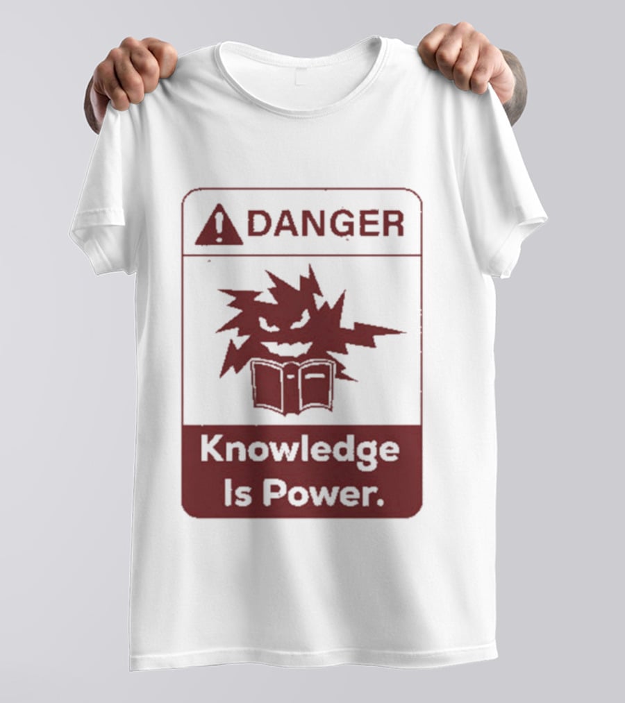 Danger Knowledge Is Power Warning Sign With Explosive Book And Lightning Bolts T-Shirt