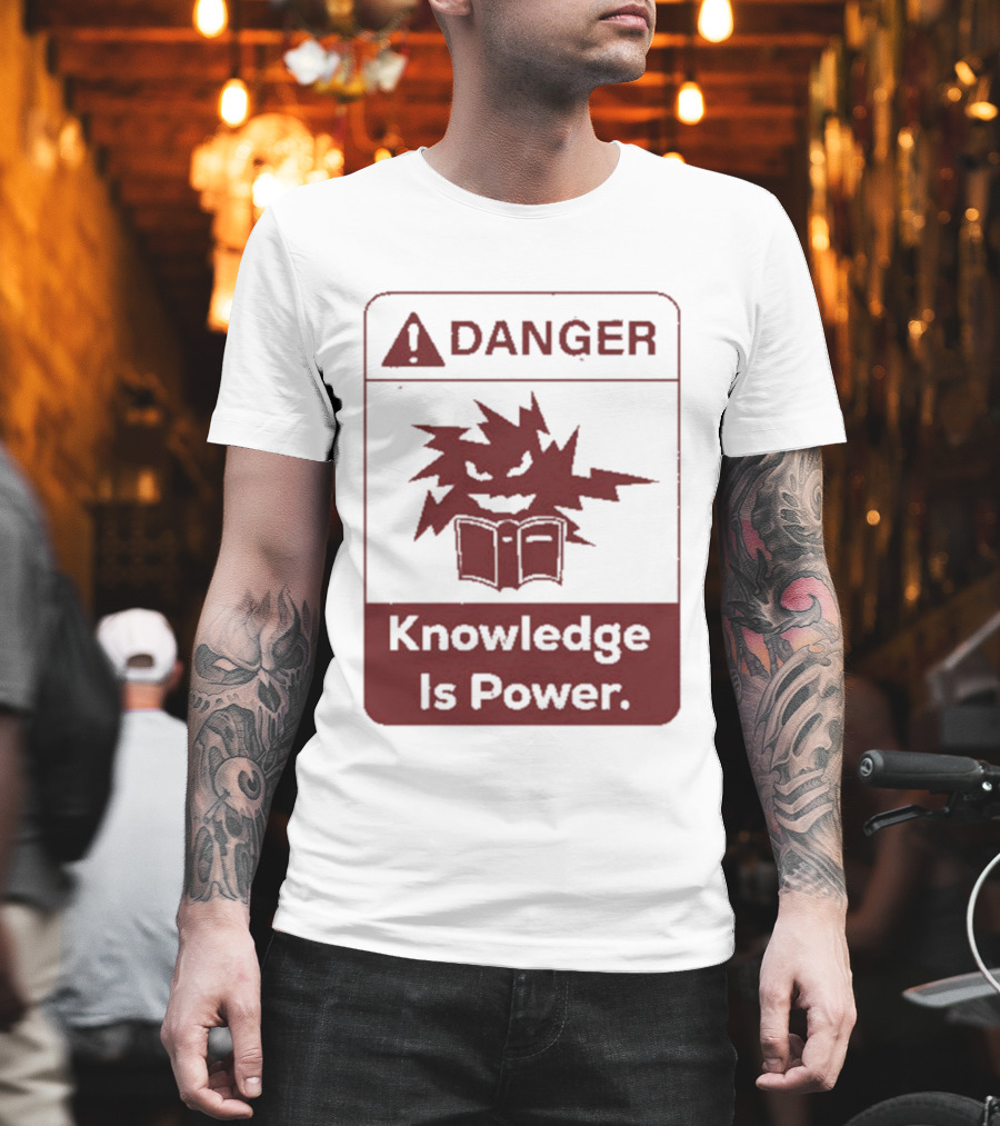 Danger Knowledge Is Power Warning Sign With Explosive Book And Lightning Bolts T-Shirt