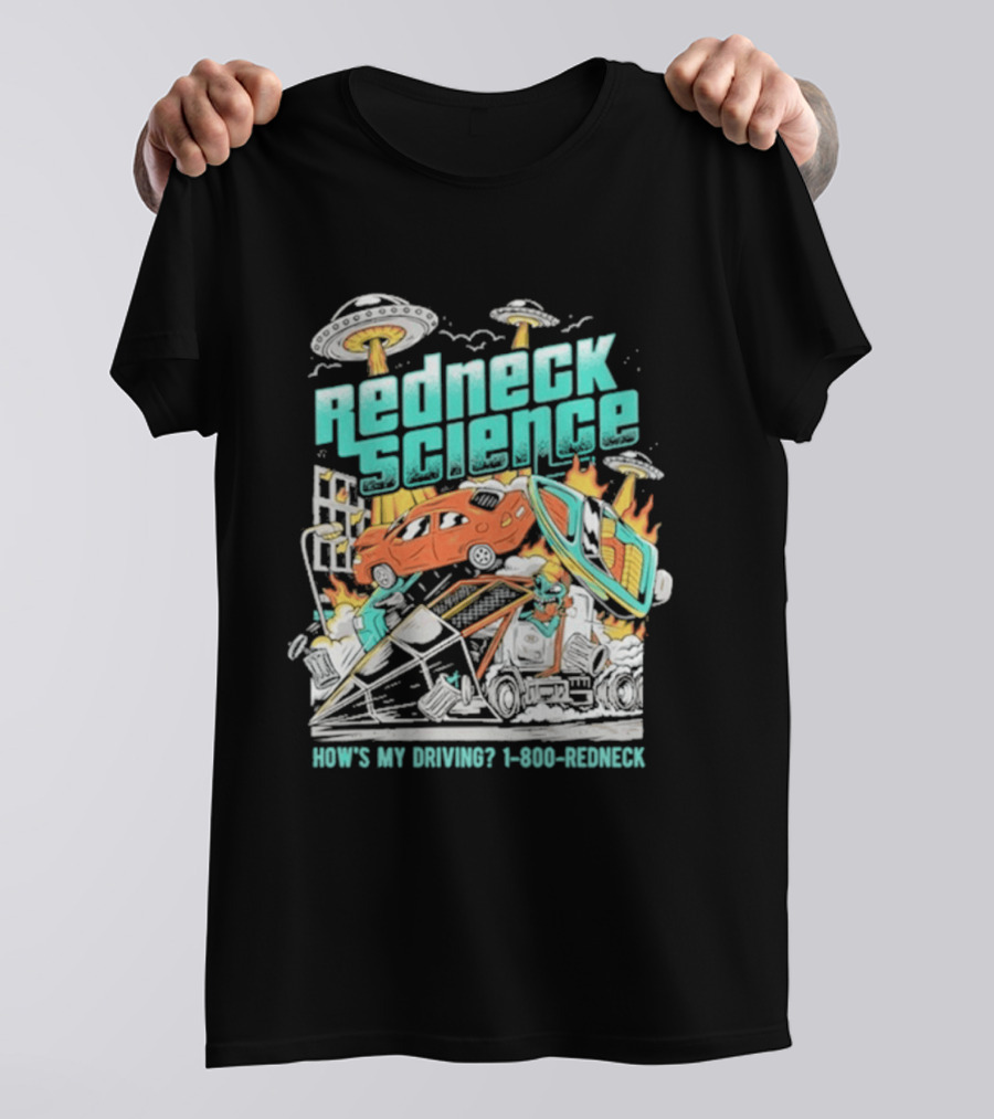 Redneck Science How's My Driving UFO Crash Explosion 1 800 REDNECK T-Shirt