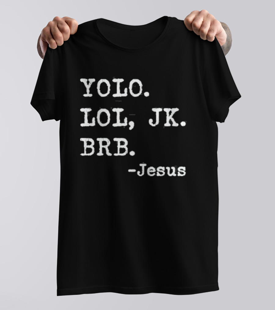 YOLO LOL JK BRB Jesus Christian Religious Humor T-Shirt