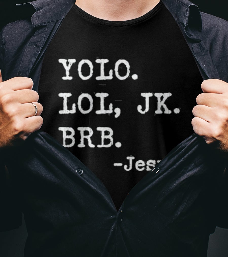 YOLO LOL JK BRB Jesus Christian Religious Humor T-Shirt