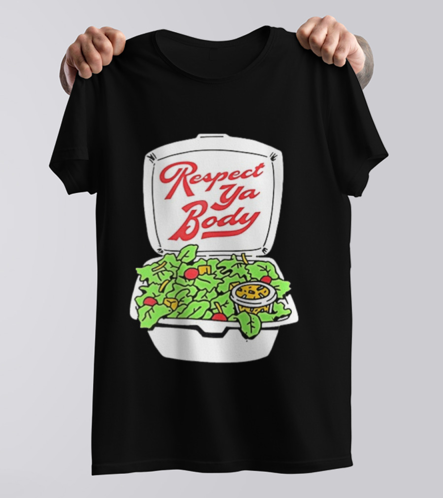 Respect Ya Body Salad Container With Fresh Greens T-Shirt