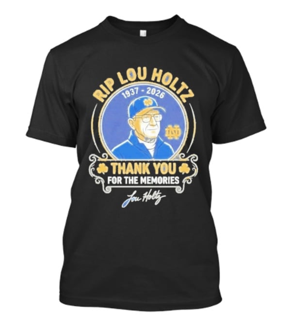 RIP Lou Holtz Notre Dame 1937 2026 Thank You For The Memories T-Shirt