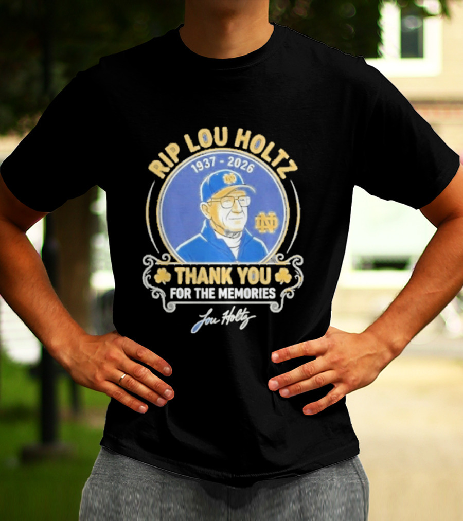 RIP Lou Holtz Notre Dame 1937 2026 Thank You For The Memories T-Shirt