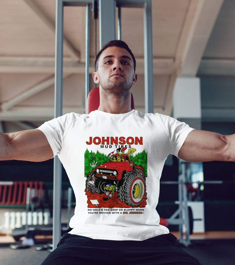 Johnson Mud Tires No Holes Too Deep Or Sloppy With Big Red Adventure T-Shirt