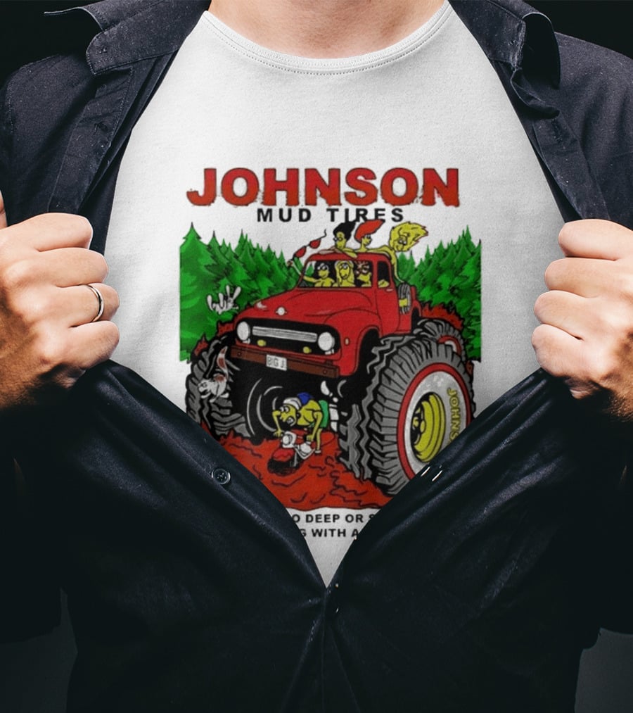 Johnson Mud Tires No Holes Too Deep Or Sloppy With Big Red Adventure T-Shirt