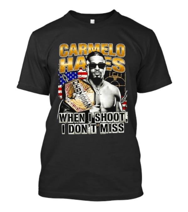 Carmelo Hayes Champion When I Shoot I Don't Miss T-Shirt