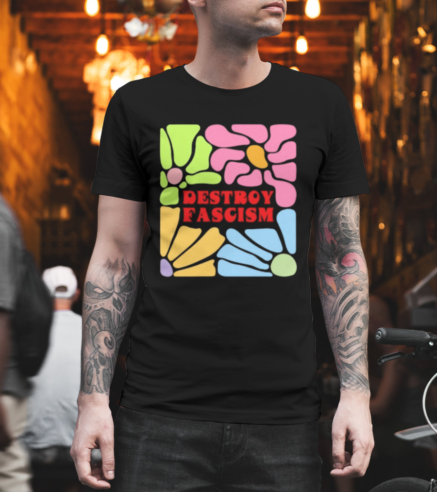 Destroy Fascism Flower Power Bold Colorful T-Shirt