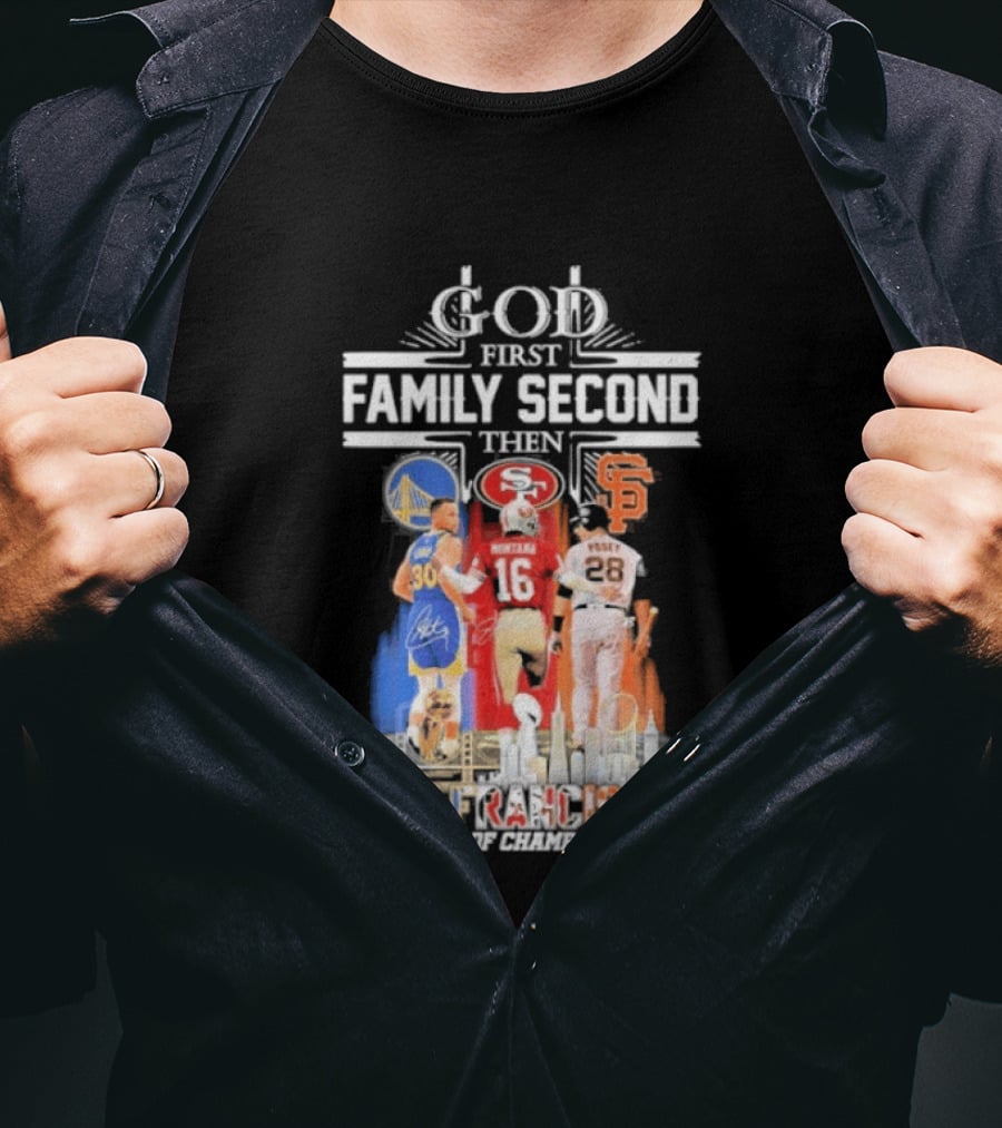 God First Family Second Then San Francisco Sports Teams Curry Montana Posey T-Shirt