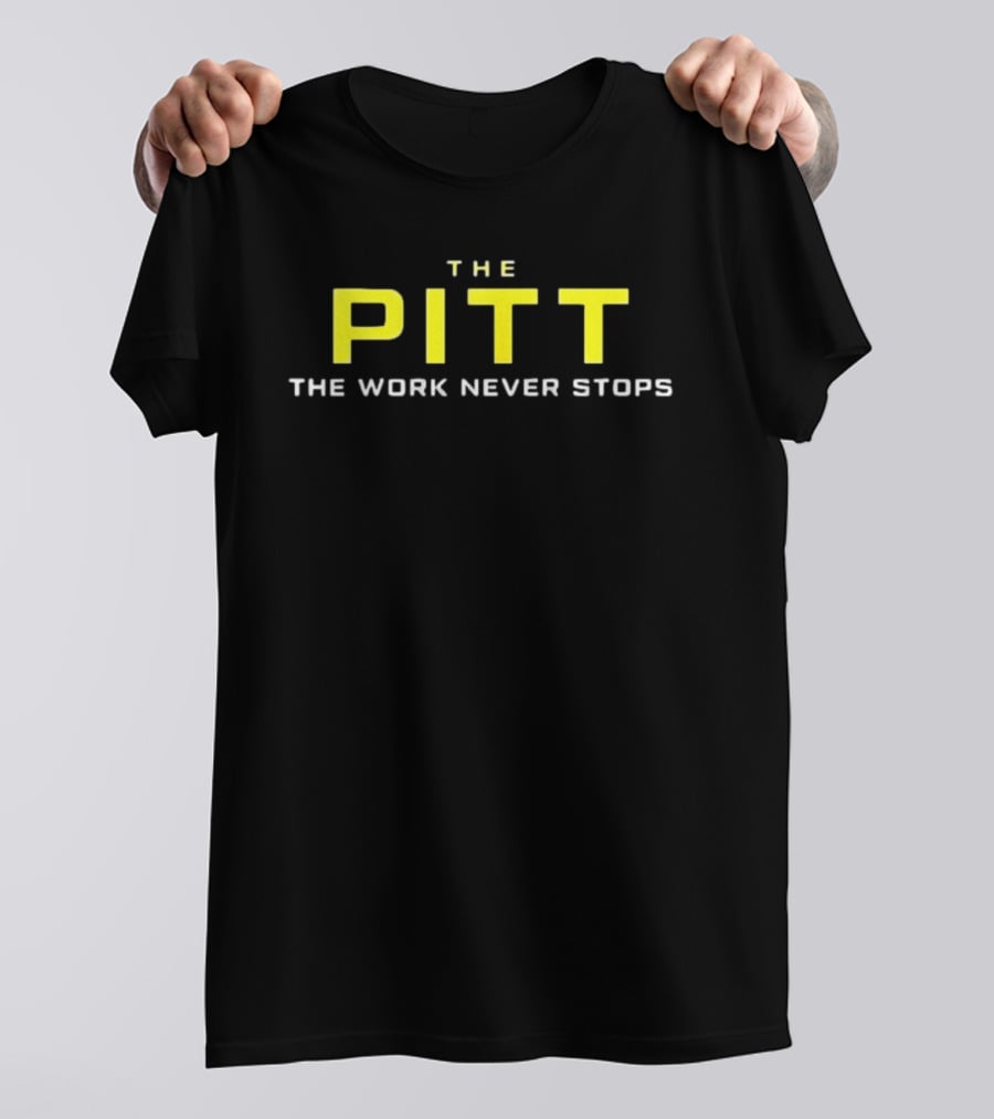 The Pitt The Work Never Stops Energy Commitment T-Shirt