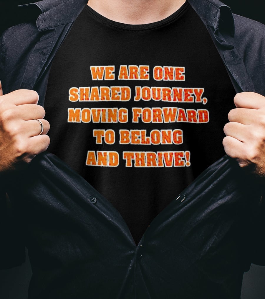 We Are One Shared Journey Moving Forward To Belong And Thrive Herrin Tigers T-Shirt