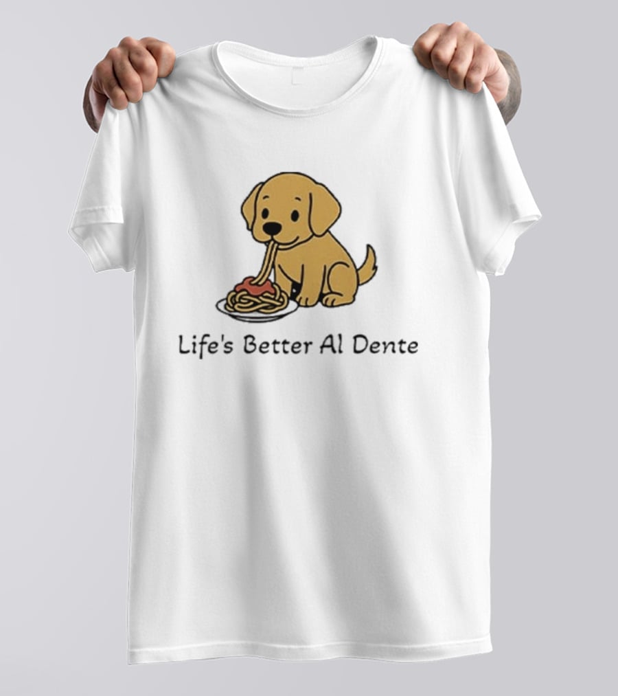 Life's Better Al Dente Cute Dog Eating Pasta T-Shirt
