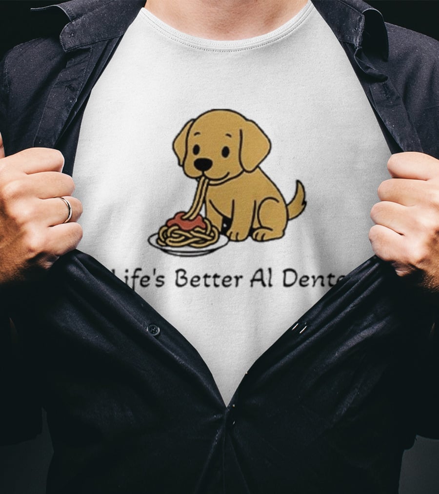 Life's Better Al Dente Cute Dog Eating Pasta T-Shirt