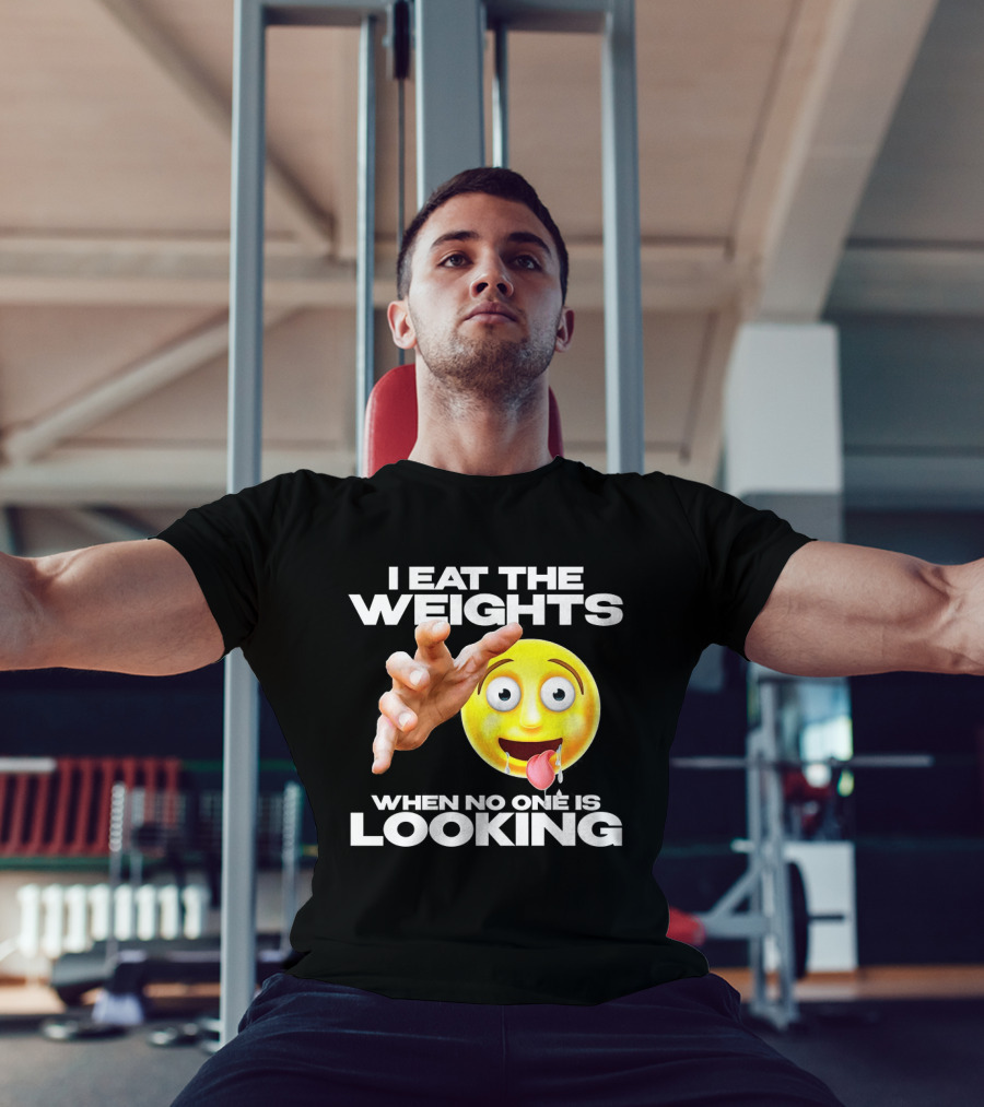 I Eat The Weights Emoji Workout Humor When No One Is Looking T-Shirt